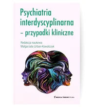 Psychiatria interdyscyplinarna – przypadki kliniczne