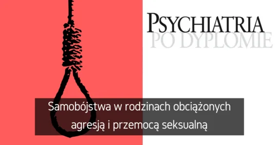 Ryzyko zachowań samobójczych w rodzinie obciążonej konfliktami i przemocą seksualną