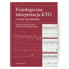 Fizjologiczna interpretacja KTG w teorii i przykładach