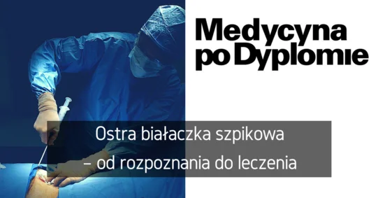 Ostra białaczka szpikowa – od rozpoznania do leczenia