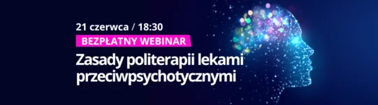 🔔 Już dziś o 18:30: Bezpłatny webinar 'Zasady politerapii lekami przeciwpsychotycznymi'