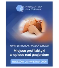 Kongres Profilaktyka Dla Zdrowia "Miejsce profilaktyki w opiece nad pacjentem" | [Udział stacjonarny]