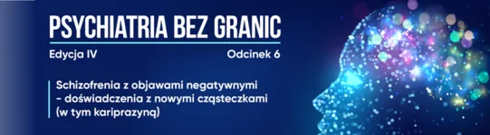 🔔 Już dziś o 18:30: Bezpłatny webinar 'Schizofrenia z objawami negatywnymi - doświadczenia z nowymi cząsteczkami (w tym kariprazyną)'