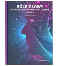 Bóle głowy – patofizjologia, diagnostyka, leczenie