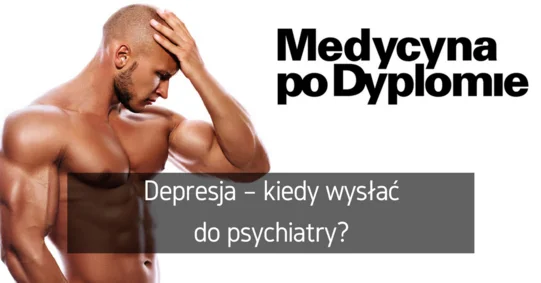 Depresja – kiedy wysłać do psychiatry?