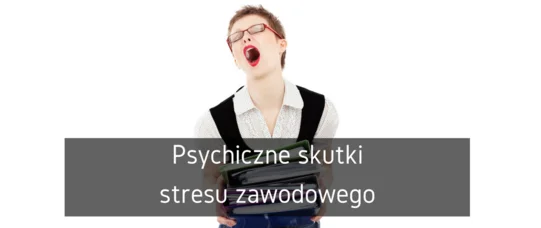 Dążymy do celu. Psychiczne skutki stresu zawodowego