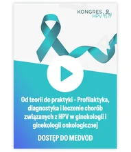 Nagrania z Kongresu HPV 2024: Od teorii do praktyki - Profilaktyka, diagnostyka i leczenie chorób związanych z HPV w ginekologii i ginekologii onkologicznej