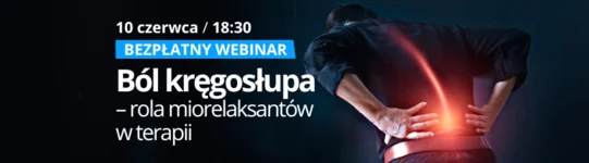 Już dziś o 18:30: Bezpłatny webinar 'Ból kręgosłupa – rola miorelaksantów w terapii'