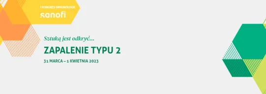 I Kongres Immunologii Sanofi  „Sztuką jest odkryć… ZAPALENIE TYPU 2” już 31.03-1.04!