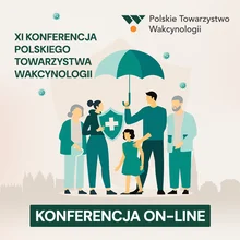 XI Konferencja Polskiego Towarzystwa Wakcynologii „O szczepieniach interdyscyplinarnie” [UDZIAŁ ONLINE – LEKARZ]