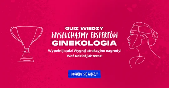 II edycja Konkursu „Quiz wiedzy – Wysłuchajmy Ekspertów - Ginekologia”: Weź udział w quizie wiedzy i zgarnij atrakcyjne nagrody!