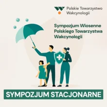 Bilet dla nie lekarzy | Sympozjum Wiosenne Polskiego Towarzystwa Wakcynologii "Bezpieczeństwo szczepień we wszystkich okresach życia" [UDZIAŁ STACJONARNY]