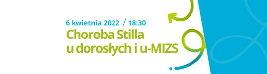 Już dziś o 18:30: Bezpłatny webinar 'Choroba Stilla u dorosłych i u-MIZS'