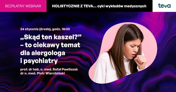 Już dziś o 18:30! Bezpłatny webinar „Skąd ten kaszel?” – to ciekawy temat dla alergologa i psychiatry
