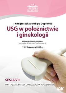 Film DVD - II Kongres Akademii po Dyplomie USG w położnictwie i ginekologii 19-20.06.2015 r.  SESJA 7 - DVD 7