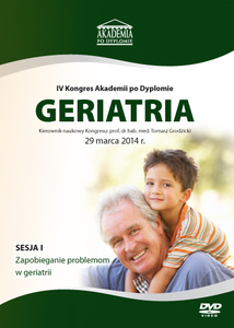 Film DVD - IV Kongres Akademii po Dyplomie GERIATRIA, 29.03.2014 r. DVD 1 – Sesja 1