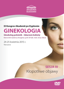 Film DVD - IX Kongres Akademii po Dyplomie GINEKOLOGIA, 24-25.04.2015 r.   DVD 3 – Sesja 3