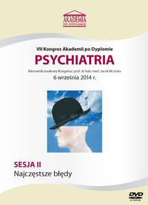 Film DVD - VII Kongres Akademii po Dyplomie PSYCHIATRIA, 06.09.2014 r.   DVD 2 - SESJA 2