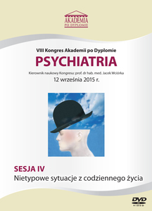 Film DVD - VIII Kongres Akademii po Dyplomie PSYCHIATRIA, 12.09.2015 r.  DVD 4 – Sesja 4