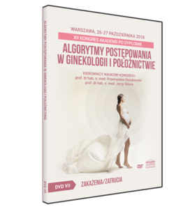 Film DVD - XII Kongres Akademii po Dyplomie - Algorytmy postępowania w ginekologii i położnictwie, 26-27 października 2018, Warszawa - SESJA VII