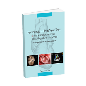 Kompendium Heart Valve Team. Wady zastawkowe serca: klinika, diagnostyka, interwencje