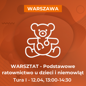 Warsztat - Podstawowe ratownictwo u dzieci i niemowląt ( TURA I 12.04, 13:00-14:30)