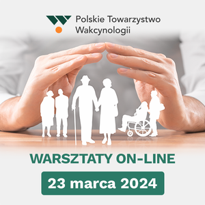 Warsztaty Polskiego Towarzystwa Wakcynologiii "Szczepienia osób starszych i przewlekle chorych" [UDZIAŁ ONLINE]