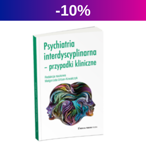 Psychiatria interdyscyplinarna – przypadki kliniczne