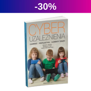 Cyberuzależnienia. Zjawisko, profilaktyka, elementy terapii