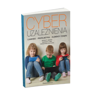 Cyberuzależnienia. Zjawisko, profilaktyka, elementy terapii